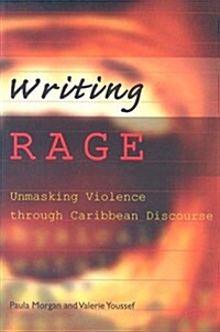 Writing Rage: Unmasking Violence Through Caribbean Discourse (Paperback)