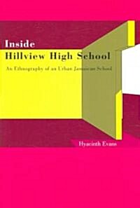 Inside Hillview High School: An Ethnography of an Urban Jamaican School (Paperback)