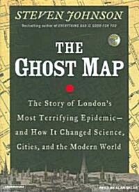 The Ghost Map: The Story of Londons Most Terrifying Epidemic--And How It Changed Science, Cities, and the Modern World (MP3 CD, MP3 - CD)