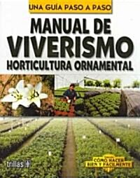 Una guia paso a paso manual de viverismo / A Step By Step Nursery Manual Guide (Paperback)