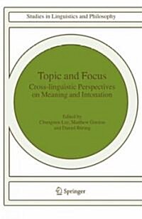 Topic and Focus: Cross-Linguistic Perspectives on Meaning and Intonation (Hardcover, 2007)