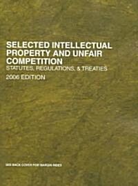 Selected Intellectual Property and Unfair Competition 2006 (Paperback)