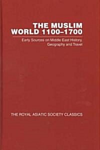 The Muslim World 1100–1700 : Early Sources on Middle East History, Geography and Travel (Royal Asiatic Society Classics 2) (Multiple-component retail product)
