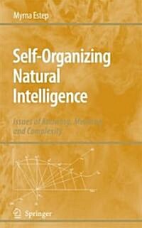 Self-Organizing Natural Intelligence: Issues of Knowing, Meaning, and Complexity (Hardcover)