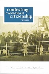 Contesting Canadian Citizenship: Historical Readings (Paperback)
