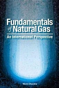 Fundamentals of Natural Gas: An International Perspective (Hardcover)