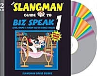 The Slangman Guide to Biz Speak 1: Slang Idioms & Jargon Used in Business English (Audio CD)