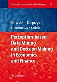 Perception-based Data Mining And Decision Making in Economics And Finance (Hardcover)
