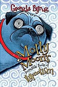 Molly Moons Incredible Book of Hypnotism (Hardcover)