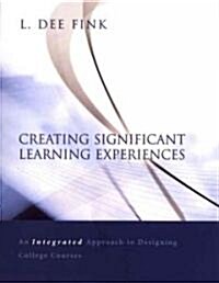 Creating Significant Learning Experiences: An Integrated Approach to Designing College Courses (Hardcover)