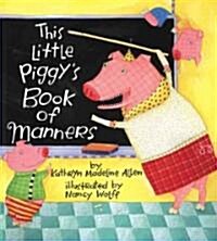 This Little Piggys Book of Manners (School & Library, 1st)