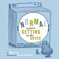 Normal Is Just a Setting on the Dryer (Paperback)
