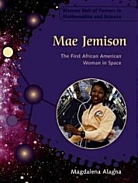 Mae Jemison: The First African American Woman in Space (Library Binding)