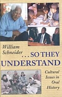 So They Understand: Cultural Issues in Oral History (Paperback)