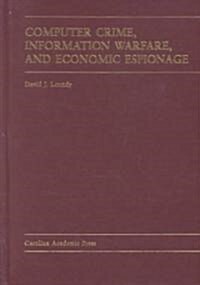 Computer Crime, Information Warfare & Economic Espionage (Hardcover)