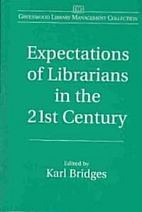 Expectations of Librarians in the 21st Century (Hardcover)