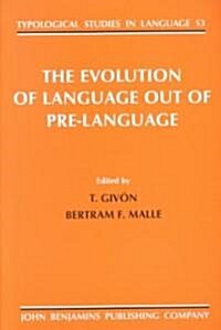 The Evolution of Language Out of Pre-Language (Paperback)