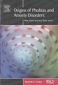 Origins of Phobias and Anxiety Disorders : Why More Women than Men? (Hardcover)
