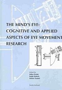 The Minds Eye: Cognitive and Applied Aspects of Eye Movement Research (Hardcover)
