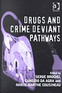 Drugs and Crime Deviant Pathways (Hardcover)