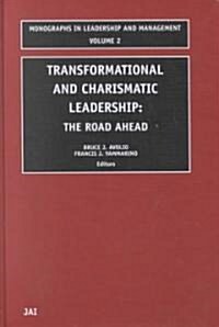 Transformational and Charismatic Leadership: The Road Ahead (Hardcover)