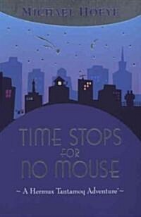 Time Stops for No Mouse (Paperback, Reprint)