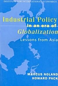 Industrial Policy in an Era of Globalization: Lessons from Asia (Paperback)