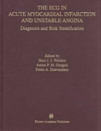 The ECG in Acute Myocardial Infarction and Unstable Angina: Diagnosis and Risk Stratification (Hardcover, 2002)