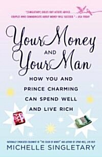 Your Money and Your Man: How You and Prince Charming Can Spend Well and Live Rich (Paperback)
