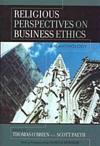 Religious Perspectives on Business Ethics: An Anthology (Hardcover)