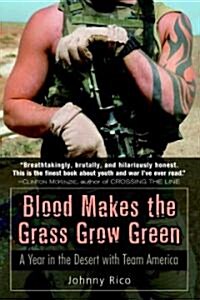 Blood Makes the Grass Grow Green: A Year in the Desert with Team America (Paperback)