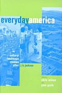 Everyday America: Cultural Landscape Studies After J. B. Jackson (Paperback)