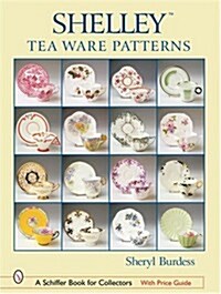 Shelley(tm) Tea Ware Patterns (Hardcover)