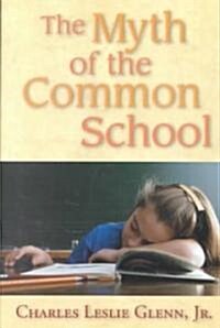 The Myth of the Common School (Paperback)