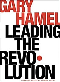 Leading the Revolution: How to Thrive in Turbulent Times by Making Innovation a Way of Life (Hardcover, 2, Revised)