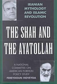 The Shah and the Ayatollah: Iranian Mythology and Islamic Revolution (Hardcover)