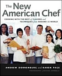 The New American Chef: Cooking with the Best of Flavors and Techniques from Around the World (Hardcover)