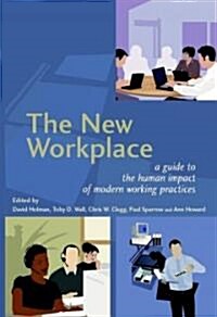 The New Workplace: A Guide to the Human Impact of Modern Working Practices (Hardcover)