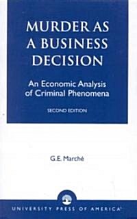 Murder as a Business Decision: An Economic Analysis of Criminal Phenomena (Paperback, 2)