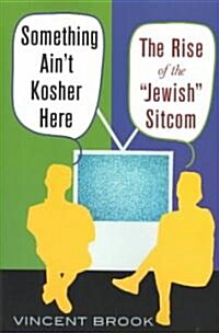 Something Aint Kosher Here: The Rise of the Jewish Sitcom (Paperback)