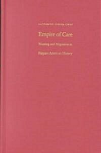 Empire of Care: Nursing and Migration in Filipino American History (Hardcover)