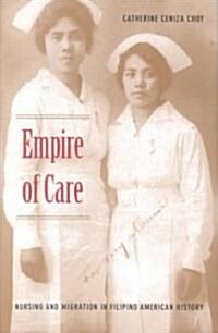 Empire of Care: Nursing and Migration in Filipino American History (Paperback)