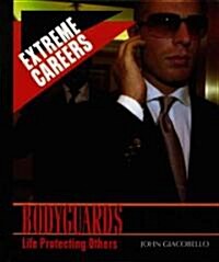 Bodyguards: Life Protecting Others (Library Binding)