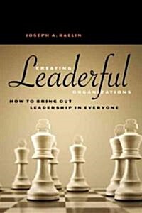 Creating Leaderful Organizations: How to Bring Out Leadership in Everyone (Paperback)