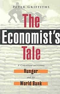 The Economists Tale : A Consultant Encounters Hunger and the World Bank (Paperback)