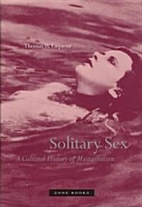 Solitary Sex: A Cultural History of Masturbation (Paperback, Revised)