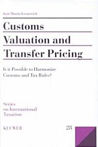 Customs Valuation and Transfer Pricing: Is It Possible to Harmonize Customs and Tax Rules? (Hardcover)