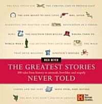 [중고] The Greatest Stories Never Told: 100 Tales from History to Astonish, Bewilder, and Stupefy (Hardcover)