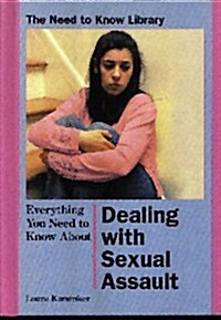 Everything You Need to Know about Dealing with Sexual Assault (Library Binding, Revised)