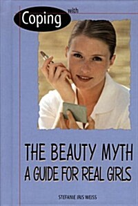 Coping with the Beauty Myth (Library Binding, Revised)